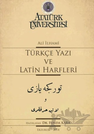 Türkçe Yazı Ve Latin Harfleri – Ali İlhami – Atatürk Üniversitesi Yayınları kitap kapağı