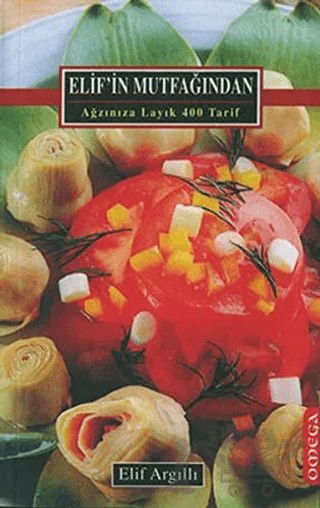 Elif’in Mutfağından Ağzınıza Layık 400 Tarif – Elif Argıllı – Omega kitap kapağı