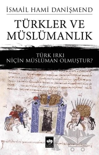 Türkler ve Müslümanlık – İsmail Hami Danişmend – Ötüken Neşriyat kitap kapağı