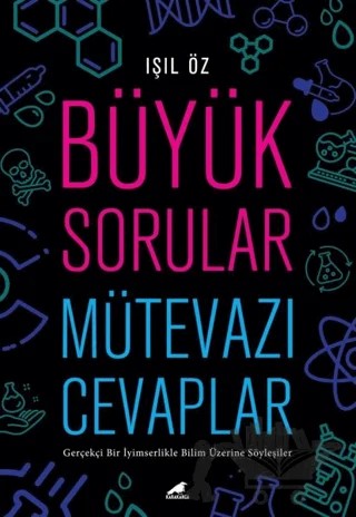 Büyük Sorular Mütevazı Cevaplar – Işıl Öz – Kara Karga Yayınları kitap kapağı