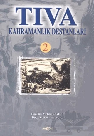 Tıva Kahramanlık Destanları 2 – Mehmet Aça, Metin Ergun – Akçağ Yayınları kitap kapağı