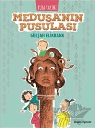 Rüya Takımı - Medusa'nın Pusulası – Gülşah Elikbank – Doğan Egmont Yayıncılık kitap kapağı