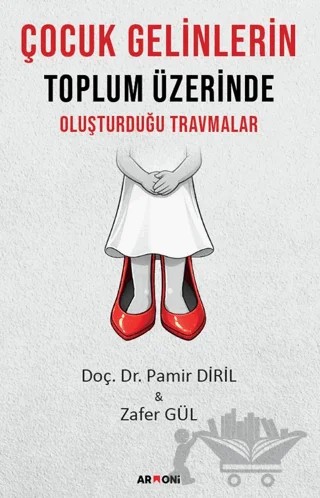Çocuk Gelinlerin Toplum Üzerinde Oluşturduğu Travmalar – Pamir Diril, Zafer Gül – Armoni Yayıncılık kitap kapağı