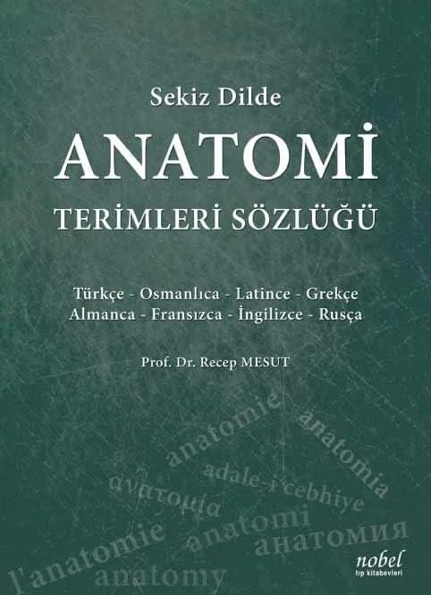 Sekiz Dilde Anatomi Terimleri Sözlüğü – Prof. Dr. Recep Mesut – Nobel Tıp Kitabevleri kitap kapağı