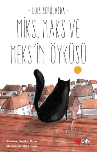 Miks Maks ve Meks'in Öyküsü – Luis Sepulveda – Can Çocuk Yayınları kitap kapağı