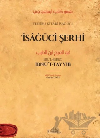 İsagüci Şerhi – Ebü’l-Ferec İbnü’t-Tayyib – Endülüs Yayınları kitap kapağı