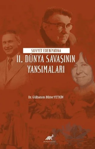 Sovyet Edebiyatına II. Dünya Savaşının Yansımaları – Gülhanım Bihter Yetkin – Paradigma Akademi Yayınları kitap kapağı