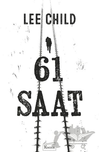 61 Saat – Lee Child – Koridor Yayıncılık kitap kapağı