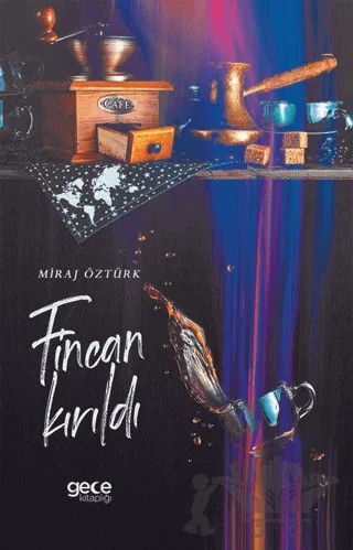 Fincan Kırıldı – Miraj Öztürk – Gece Kitaplığı kitap kapağı