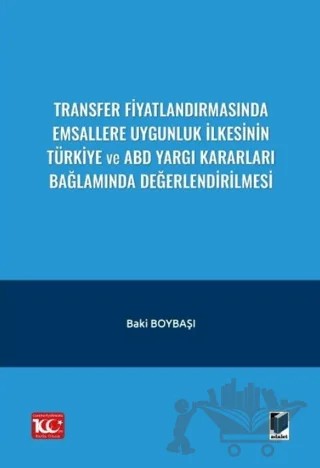 Transfer Fiyatlandırmasında Emsallere Uygunluk İlkesinin Türkiye ve ABD Yargı Kararları Bağlamında Değerlendirilmesi – Baki Boybaşı – Adalet Yayınevi kitap kapağı