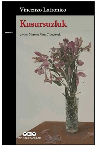 Kusursuzluk – Vincenzo Latronico – Yapı Kredi Yayınları kitap kapağı