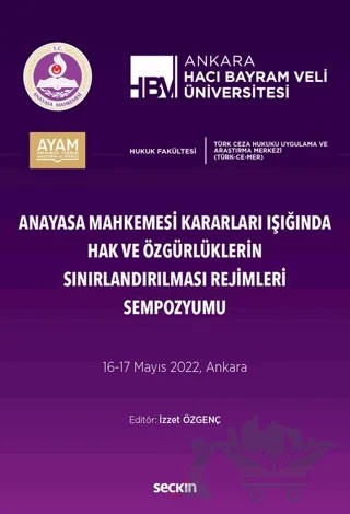 Anayasa Mahkemesi Kararları Işığında Hak ve Özgürlüklerin Sınırlandırılması Rejimleri Sempozyumu – İzzet Özgenç – Seçkin Yayıncılık kitap kapağı