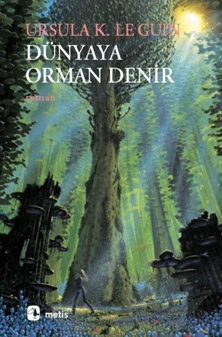 Dünyaya Orman Denir – Ursula K. Le Guin – Metis Yayınları kitap kapağı