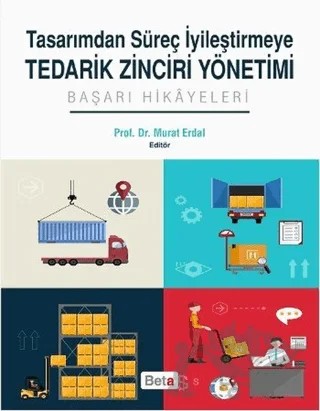 Tasarımdan Süreç İyileştirmeye Tedarik Zinciri Yönetimi – Murat Erdal – Beta Yayınevi kitap kapağı