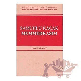 Samuhlu Kaçak Memmedkasım – Hanlar Bayramov – Atatürk Araştırma Merkezi kitap kapağı