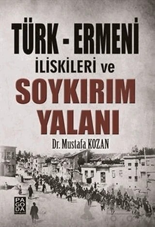 Türk - Ermeni İlişkileri ve Soykırım Yalanı – Mustafa Kozan – Pagoda Yayınları kitap kapağı