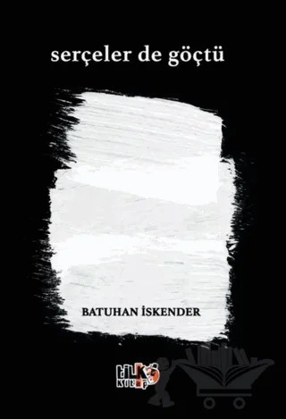 Serçeler de Göçtü – Batuhan İskender – Tilki Kitap kitap kapağı