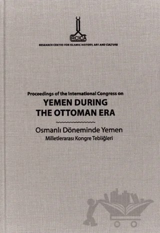 Proceedings of the International Congress on Yemen During the Ottoman Era: Sanaa, 16-17 December 2009 – Kolektif – IRCICA kitap kapağı
