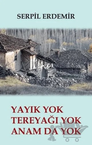 Yayık Yok Tereyağı Yok Anam da Yok – Serpil Erdemir – Tunç Yayıncılık kitap kapağı