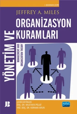 YÖNETİM VE ORGANİZASYON KURAMLARI - Management and Organization Theory – Jeffrey A. Miles – Nobel Akademik Yayıncılık kitap kapağı