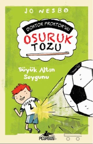 Büyük Altın Soygunu - Doktor Proktor'un Osuruk Bombası Tozu 4 – Jo Nesbo – Pegasus Çocuk Yayınları kitap kapağı