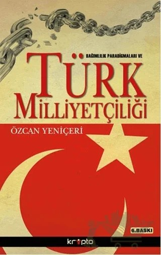 Bağımlılık Paradigmaları ve Türk Milliyetçiliği – Özcan Yeniçeri – Kripto Basım Yayın kitap kapağı