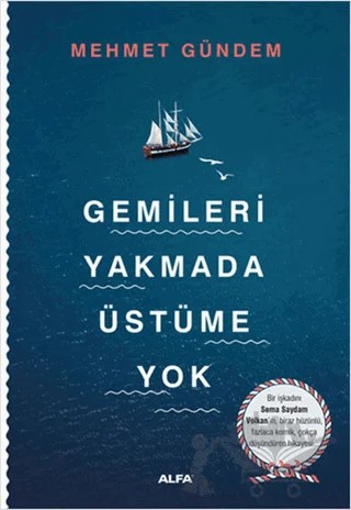 Gemileri Yakmada Üstüme Yok – Mehmet Gündem – Alfa Yayınları kitap kapağı