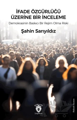 İfade Özgürlüğü Üzerine Bir İnceleme – Şahin Sarıyıldız – Dorlion Yayınları kitap kapağı