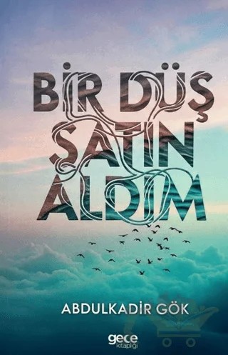 Bir Düş Satın Aldım – Abdulkadir Gök – Gece Kitaplığı kitap kapağı