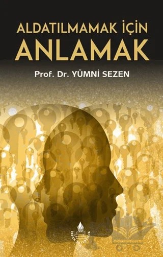 Aldatılmamak İçin Anlamak – Yümni Sezen – İrfan Yayıncılık kitap kapağı