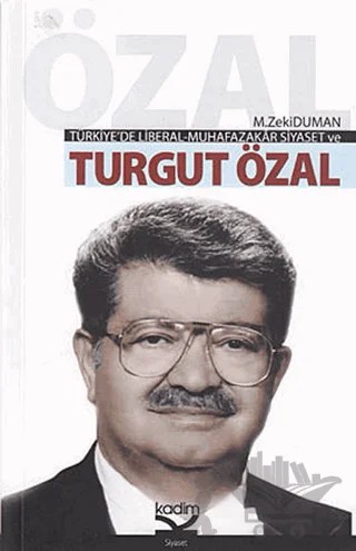 Türkiye’de Liberal-Muhafazakar Siyaset ve Turgut Özal – M. Zeki Duman – Kadim Yayınları kitap kapağı