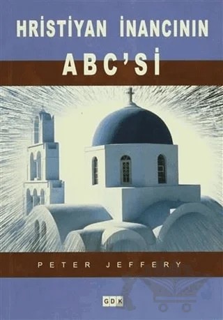 Hristiyan İnancının ABC'si – Peter Jeffery – GDK Yayınları kitap kapağı