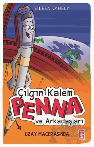 Çılgın Kalem Penna ve Arkadaşları - Uzay Macerasında – Eileen O'Hely – Timaş Çocuk kitap kapağı