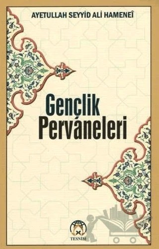 Gençlik Pervaneleri – Ayetullah Seyyid Ali Hamenei – Tesnim Yayınları kitap kapağı