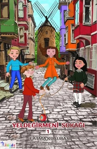 Yeldeğirmeni Sokağı – Fatma Koşubaşı – İlayda Çocuk kitap kapağı