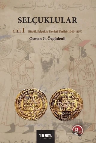 Selçuklular Cilt: 1 – Osman G. Özgüdenli – İsam Yayınları kitap kapağı