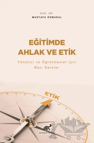 Eğitimde Ahlak ve Etik – Mustafa Özmusul – Paradigma Akademi Yayınları kitap kapağı