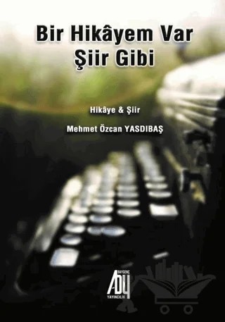 Bir Hikayem Var Şiir Gibi – Mehmet Özcan Yasdıbaş – Baygenç Yayıncılık kitap kapağı