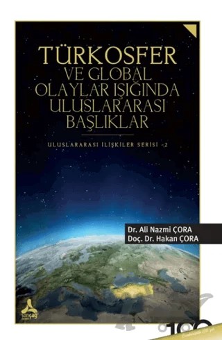 Türkosfer ve Global Olaylar Işığında Uluslararası Başlıklar – Ali Nazmi Çora, Hakan Çora – Sonçağ Yayınları kitap kapağı