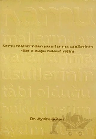 Kamu Mallarından Yararlanma Usullerinin Tabi Olduğu Hukuki Rejim – Aydın Gülan – Alfa Yayınları kitap kapağı