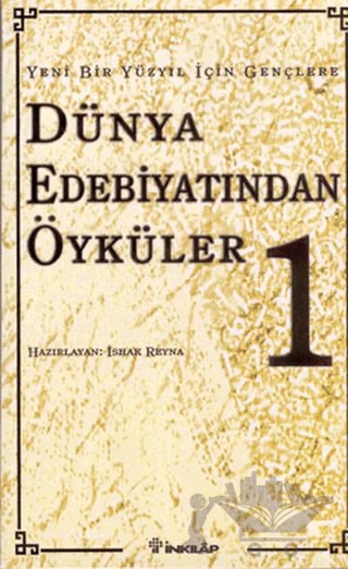Yeni Bir Yüzyıl İçin Gençlere Dünya Edebiyatından Öyküler 1. Cilt – İshak Reyna – İnkılap Kitabevi kitap kapağı