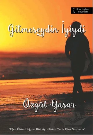 Gitmeseydin İyiydi – Özgül Yaşar – İkinci Adam Yayınları kitap kapağı
