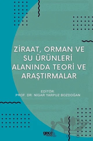 Ziraat, Orman ve Su Ürünleri Alanında Teori ve Araştırmalar – Nigar Yarpuz Bozdoğan – Gece Kitaplığı kitap kapağı