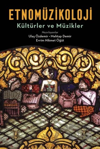 Etnomüzikoloji - Kültürler ve Müzikler – Evrim Hikmet Öğüt, Mehtap Demir, Ulaş Özdemir – İthaki Yayınları kitap kapağı