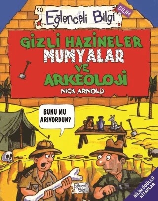 Gizli Hazineler Mumyalar ve Arkeoloji – Nick Arnold – Eğlenceli Bilgi Yayınları kitap kapağı