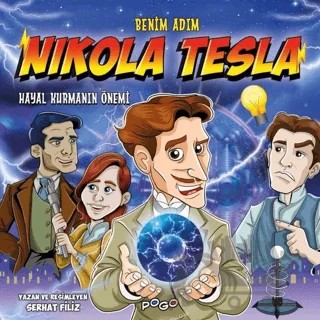 Benim Adım Nikola Tesla - Hayal Kurmanın Önemi – Serhat Filiz – Pogo Çocuk kitap kapağı