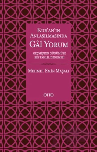 Kuran Anlaşılmasında Gai Yorum – Mehmet Emin Maşalı – Otto Yayınları kitap kapağı