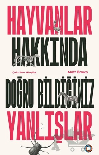 Hayvanlar Hakkında Doğru Bildiğiniz Yanlışlar – Matt Brown – Orenda kitap kapağı