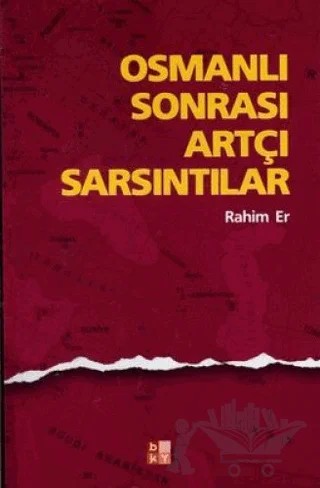 Osmanlı Sonrası Artçı Sarsıntılar – Rahim Er – Babıali Kültür Yayıncılığı kitap kapağı