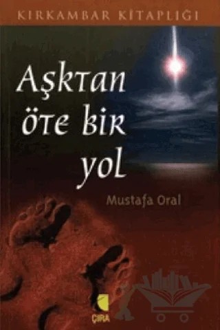 Aşktan Öte Bir Yol – Mustafa Oral – Çıra Yayınları kitap kapağı